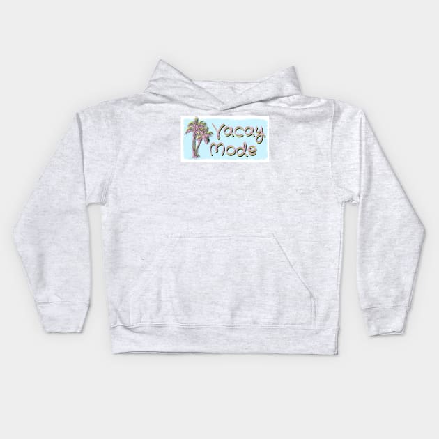 Vacay Mode Kids Hoodie by BrushingBlu-LTD